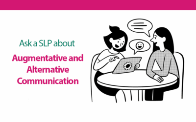 Ask a SLP about Augmentative and Alternative Communication