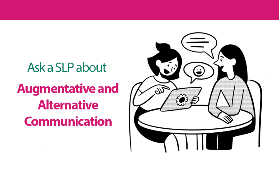 Ask a SLP about Augmentative and Alternative Communication
